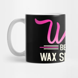 The Strongest Women Become Wax Specialist Mug